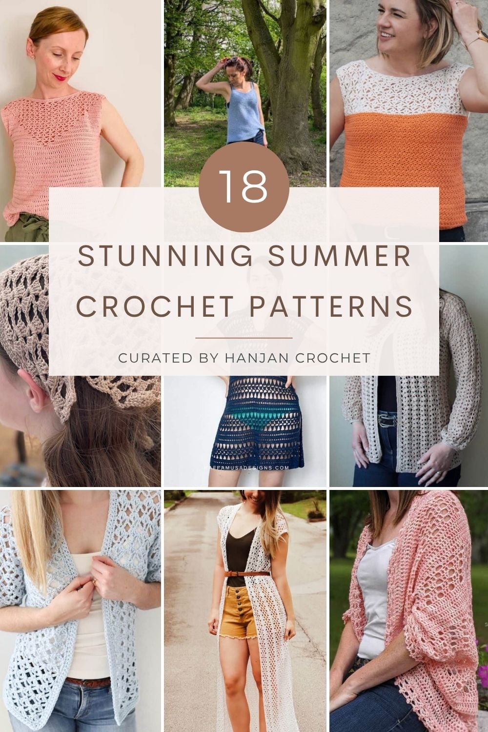 Collage of women modeling various crocheted summer garments and accessories in light, airy patterns with the text, "18 Stunning Summer Crochet Patterns—must-have summer crochet patterns curated by Hanjan Crochet.