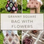 Four images show a person holding a Granny Square Bag Crochet design made of floral granny squares; close-ups and various bag color options are included. Text overlay reads, “Granny Square Bag with Flowers.”.
