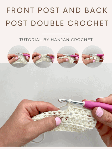 Hands demonstrating front post and back post double crochet stitches with a pink crochet hook and white yarn; step-by-step tutorial images show how to master the front post and back post double crochet techniques.