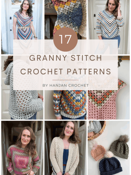 Collage showing various women modeling crocheted sweaters, cardigans, and hats in different colors and styles, with text overlay: "17 Granny Stitch Patterns by Hanjan Crochet." Explore stylish granny stitch patterns for every season.