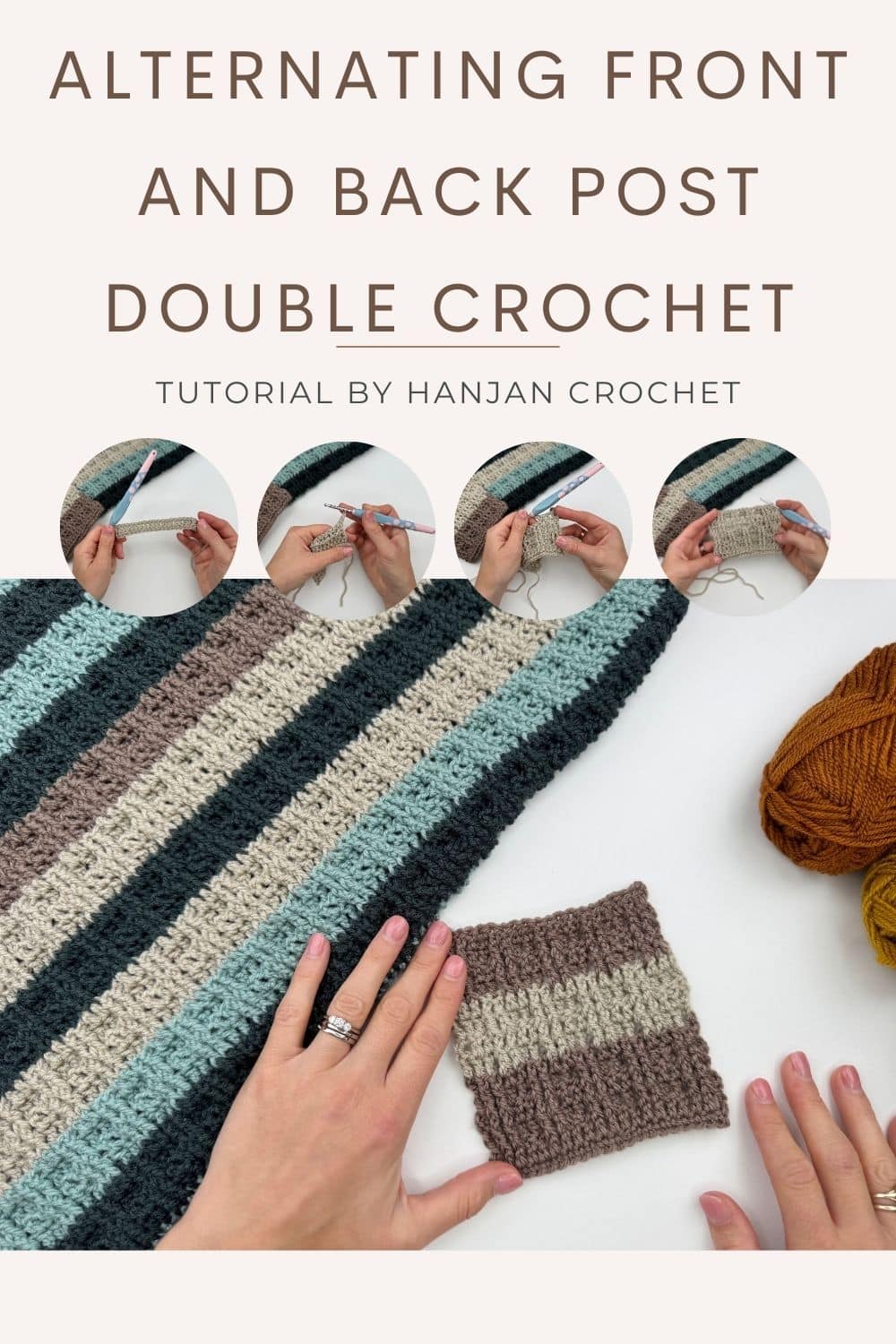 Hands demonstrate alternating front and back post double crochet on striped crochet fabric, showcasing the unique texture created by this technique; yarn balls and a finished swatch nearby. Tutorial by HanJan Crochet.