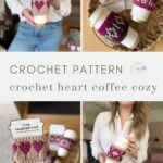 Collage showing a crochet coffee cozy with heart designs in pink and purple, held by a woman and displayed on takeaway coffee cups. Text reads "Crochet Heart Coffee Cozy.
