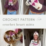 A woman models crochet heart mittens and a matching hat; close-ups and a flat lay of the crochet mitts are also shown. Text reads, "Crochet Pattern: Crochet Heart Mitts.