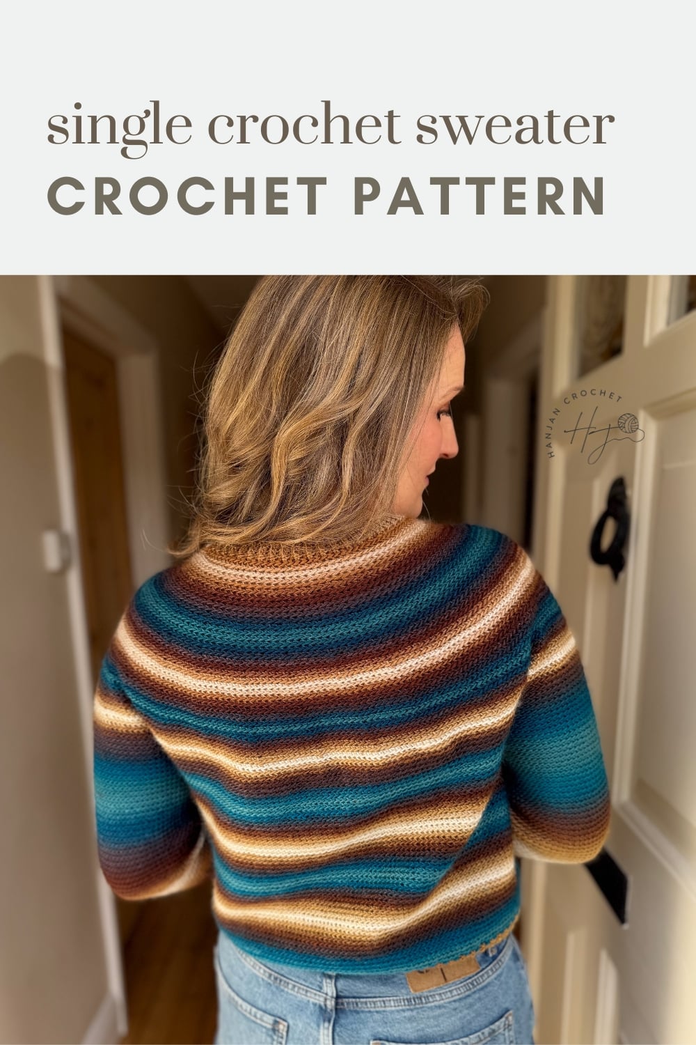 A woman wearing a striped, multicolored single crochet sweater stands indoors with her back to the camera. Text above reads: "single crochet sweater CROCHET PATTERN.
