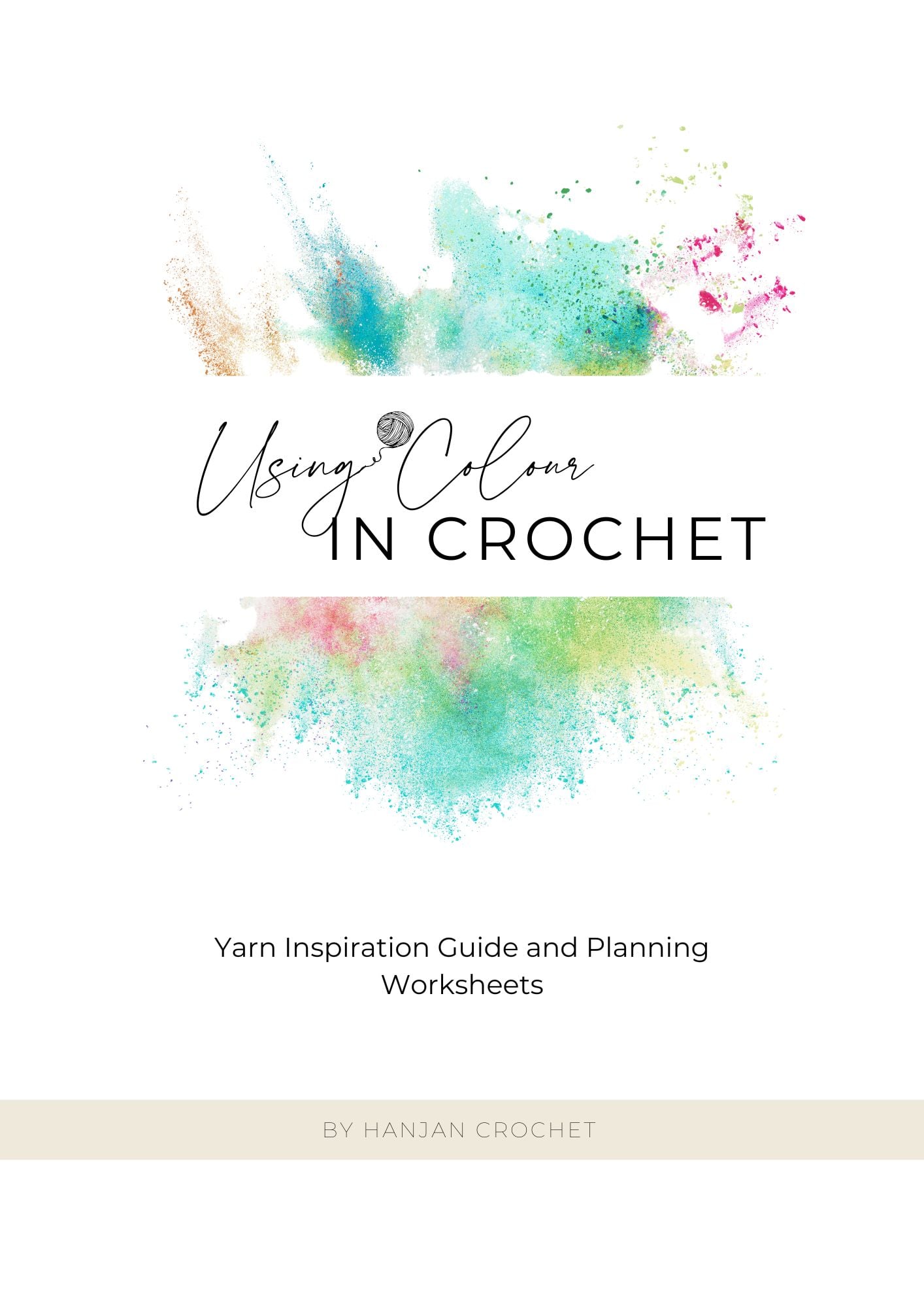 Book cover titled "Using Colour in Crochet: Yarn Inspiration Guide and Planning Worksheets" with colorful watercolor splashes on a white background. Author: HanJan Crochet.